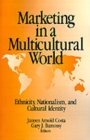 Image for Marketing in a Multicultural World : Ethnicity, Nationalism, and Cultural Identity