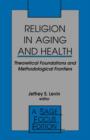 Image for Religion in Aging and Health : Theoretical Foundations and Methodological Frontiers