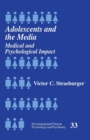 Image for Adolescents and the media  : medical and psychological impact
