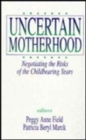 Image for Uncertain Motherhood : Negotiating the Risks of the Childbearing Years