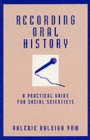Image for Recording oral history  : a practical guide for social scientists