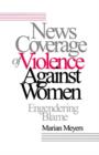 Image for Engendering blame  : news coverage of violence against women