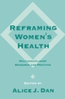 Image for Reframing Women&#39;s Health : Multidisciplinary Research and Practice