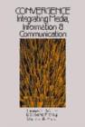 Image for Convergence  : integrating media, information and communication