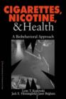 Image for Cigarettes, nicotine, &amp; health  : a biobehavioral approach
