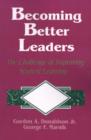 Image for Becoming Better Leaders : The Challenge of Improving Student Learning