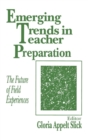 Image for Emerging Trends in Teacher Preparation : The Future of Field Experiences