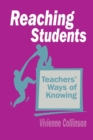 Image for Reaching Students : Teachers&#39; Ways of Knowing