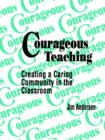 Image for Courageous Teaching : Creating a Caring Community in the Classroom