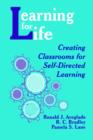Image for Learning for Life : Creating Classrooms for Self-Directed Learning