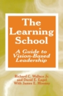 Image for The Learning School : A Guide to Vision-Based Leadership