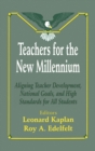 Image for Teachers for the New Millennium : Aligning Teacher Development, National Goals, and High Standards for All Students