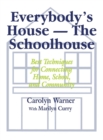 Image for Everybody&#39;s House - The Schoolhouse : Best Techniques for Connecting Home, School, and Community