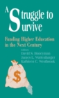 Image for A Struggle to Survive : Funding Higher Education in the Next Century