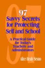 Image for 97 Savvy Secrets for Protecting Self and School : A Practical Guide for Today&#39;s Teachers and Administrators