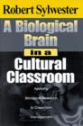 Image for A Biological Brain in a Cultural Classroom Applying Biological Research to Classroom Management : Applying Biological Research to Classroom Management / Robert Sylwester.