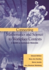 Image for Connecting Mathematics and Science to Workplace Contexts : A Guide to Curriculum Materials