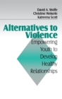 Image for Alternatives to violence  : empowering youth to develop healthy relationships