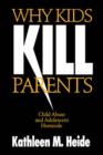 Image for Why Kids Kill Parents : Child Abuse and Adolescent Homicide