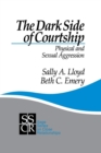 Image for The darkside of courtship  : physical violence and sexual exploitation