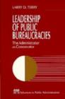 Image for Leadership of Public Bureaucracies : The Administrator as Conservator