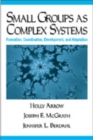 Image for Small groups as complex systems  : formation, coordination, development, and adaptation