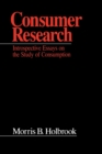 Image for Consumer Research : Introspective Essays on the Study of Consumption
