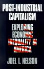 Image for Post-Industrial Capitalism : Exploring Economic Inequality in America