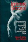 Image for Intimate Betrayal : Understanding and Responding to the Trauma of Acquaintance Rape