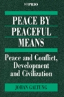 Image for Peace by Peaceful Means : Peace and Conflict, Development and Civilization