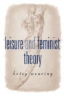 Image for Leisure and Feminist Theory