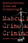 Image for Masculinities, crime and criminology  : men, heterosexuality and the criminal(ised) other