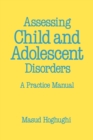 Image for Assessing Child and Adolescent Disorders : A Practice Manual