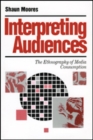 Image for Interpreting Audiences : Ethnography of Media Consumption