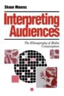 Image for Interpreting Audiences : The Ethnography of Media Consumption