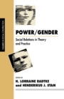 Image for Power/Gender : Social Relations in Theory and Practice