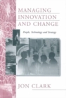 Image for Managing Innovation and Change : People, Technology and Strategy