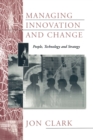 Image for Managing Innovation and Change : People, Technology and Strategy