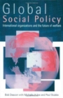 Image for Global social policy  : international organizations and the future of welfare