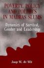 Image for Poverty, Policy and Politics in Madras Slums : Dynamics of Survival, Gender and Leadership