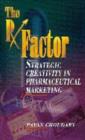 Image for The Rx factor  : strategic creativity in pharmaceutical marketing