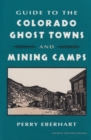 Image for Guide to the Colorado Ghost Towns and Mining Camps