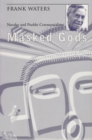Image for Masked Gods : Navaho and Pueblo Ceremonialism