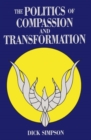 Image for The Politics of Compassion and Transformation