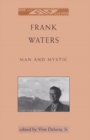 Image for Frank Waters : Man and Mystic