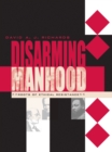 Image for Disarming manhood  : roots of ethical resistance