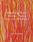 Image for Drawing Your Stress Away : A Draw-It-Yourself Coloring Book