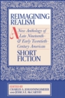 Image for Reimagining realism  : a new anthology of late nineteenth- and early twentieth-century American short fiction