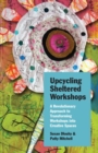 Image for Upcycling sheltered workshops: a revolutionary approach for transforming workshops into creative spaces