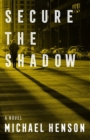 Image for Secure the shadow: a novel